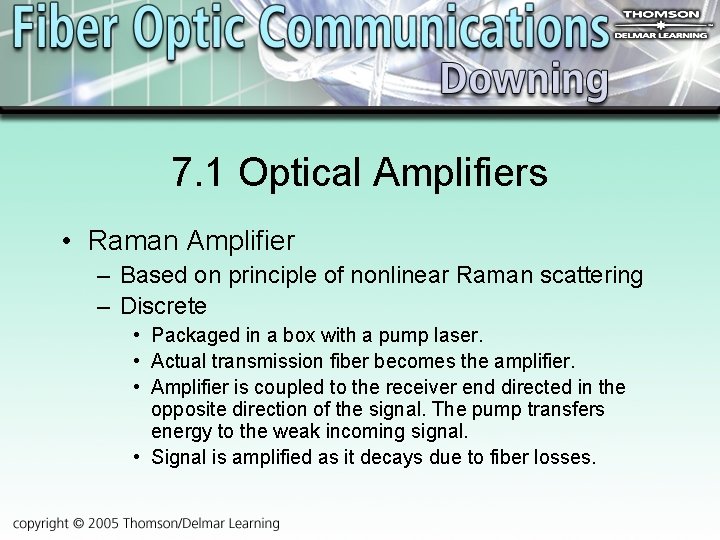7. 1 Optical Amplifiers • Raman Amplifier – Based on principle of nonlinear Raman