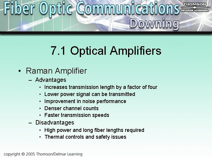 7. 1 Optical Amplifiers • Raman Amplifier – Advantages • • • Increases transmission