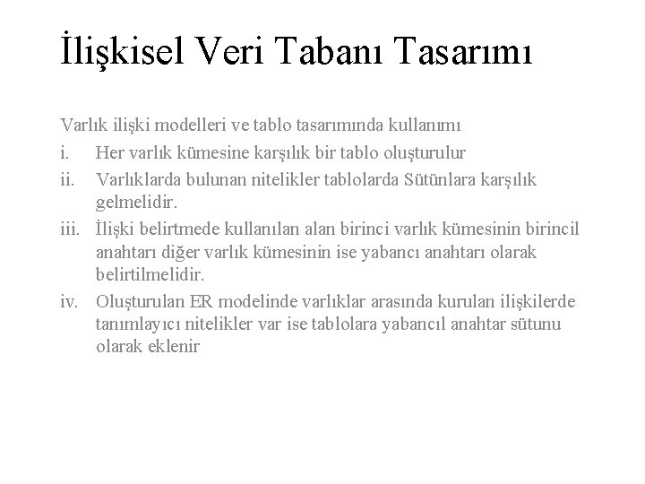 İlişkisel Veri Tabanı Tasarımı Varlık ilişki modelleri ve tablo tasarımında kullanımı i. Her varlık