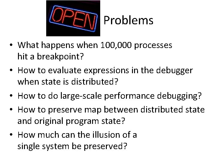 Open Problems • What happens when 100, 000 processes hit a breakpoint? • How Open Problems • What happens when 100, 000 processes hit a breakpoint? • How