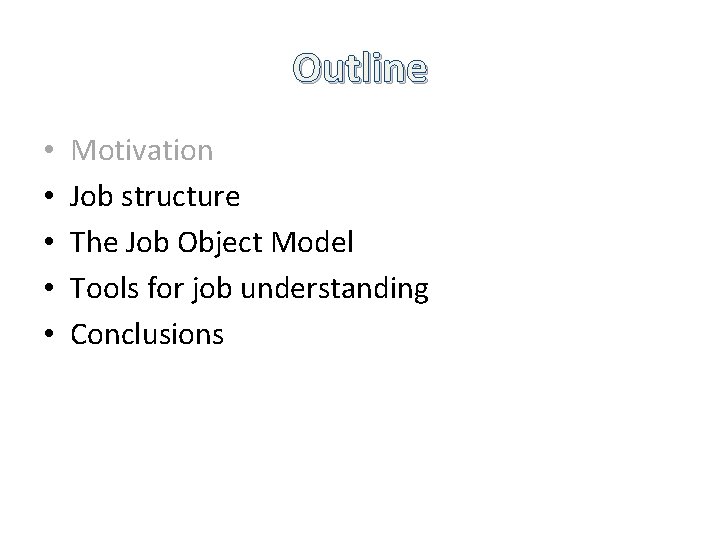 Outline • • • Motivation Job structure The Job Object Model Tools for job Outline • • • Motivation Job structure The Job Object Model Tools for job