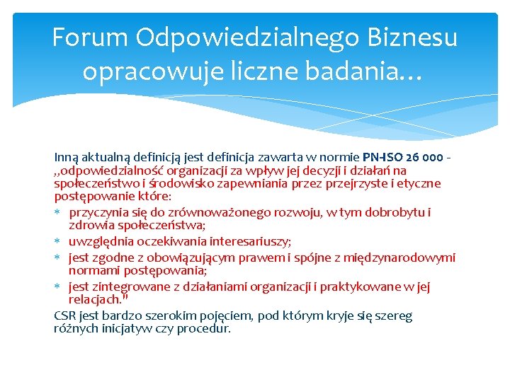 Forum Odpowiedzialnego Biznesu opracowuje liczne badania… Inną aktualną definicją jest definicja zawarta w normie