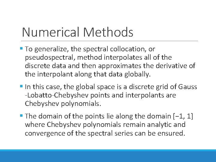 Numerical Methods § To generalize, the spectral collocation, or pseudospectral, method interpolates all of