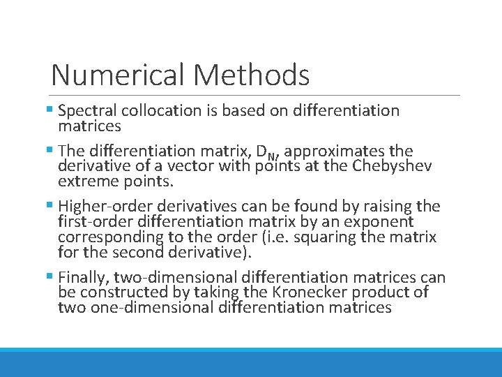 Numerical Methods § Spectral collocation is based on differentiation matrices § The differentiation matrix,
