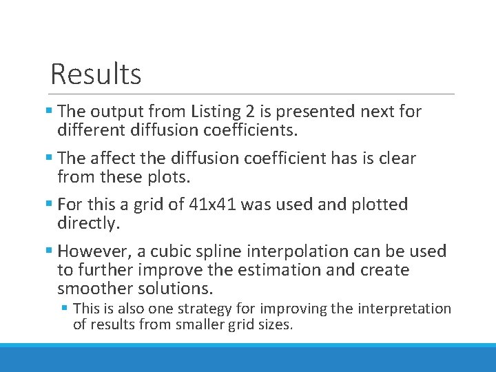 Results § The output from Listing 2 is presented next for different diffusion coefficients.