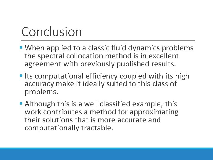 Conclusion § When applied to a classic fluid dynamics problems the spectral collocation method