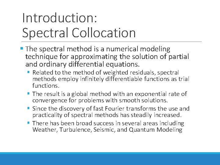 Introduction: Spectral Collocation § The spectral method is a numerical modeling technique for approximating