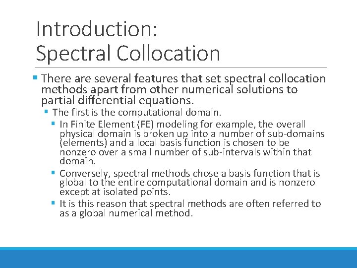 Introduction: Spectral Collocation § There are several features that set spectral collocation methods apart