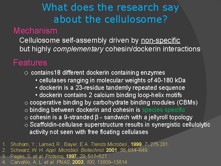 What does the research say about the cellulosome? Mechanism Cellulosome self-assembly driven by non-specific