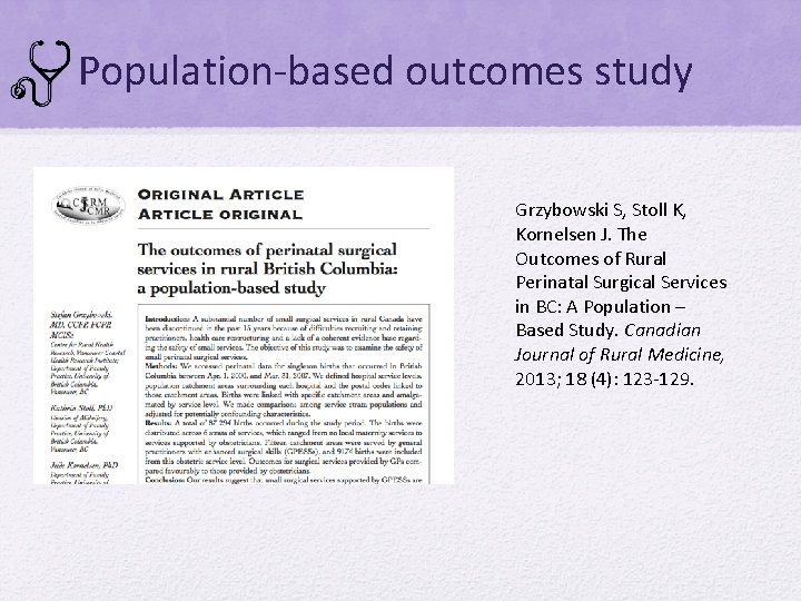Population-based outcomes study Grzybowski S, Stoll K, Kornelsen J. The Outcomes of Rural Perinatal