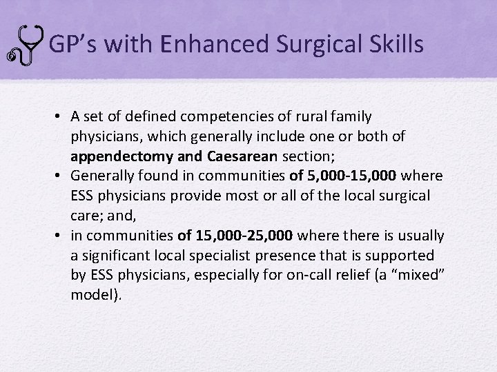 GP’s with Enhanced Surgical Skills • A set of defined competencies of rural family