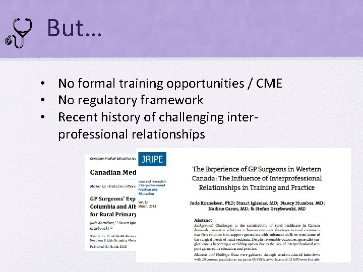 But… • No formal training opportunities / CME • No regulatory framework • Recent