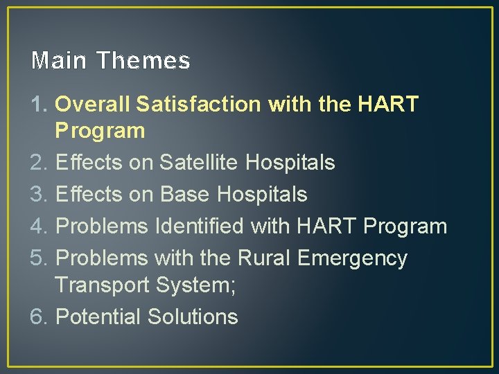 Main Themes 1. Overall Satisfaction with the HART Program 2. Effects on Satellite Hospitals