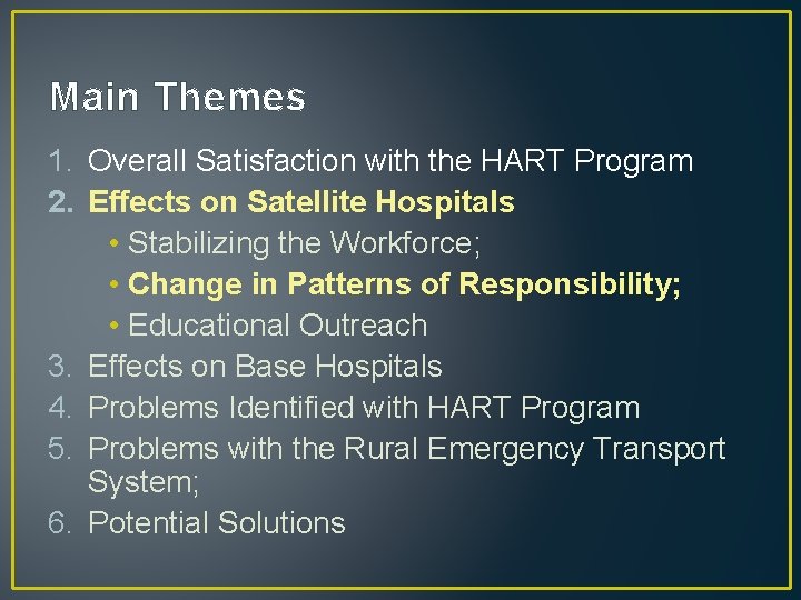 Main Themes 1. Overall Satisfaction with the HART Program 2. Effects on Satellite Hospitals