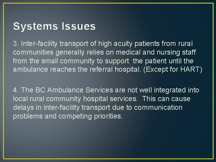 Systems Issues 3. Inter-facility transport of high acuity patients from rural communities generally relies
