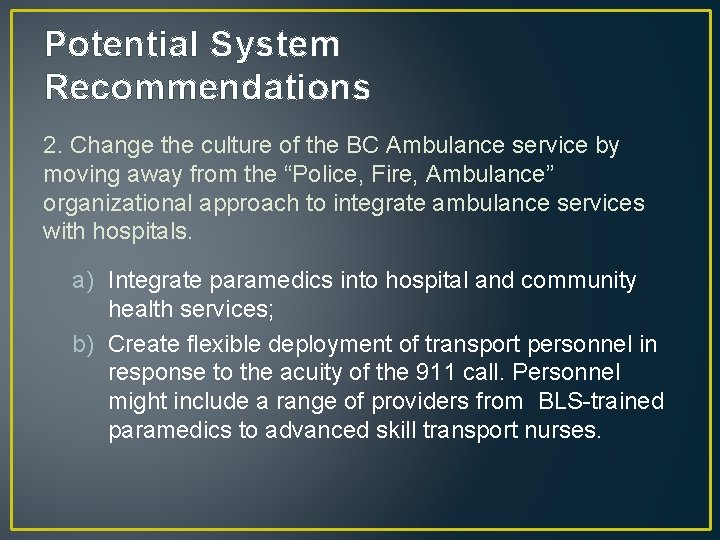 Potential System Recommendations 2. Change the culture of the BC Ambulance service by moving