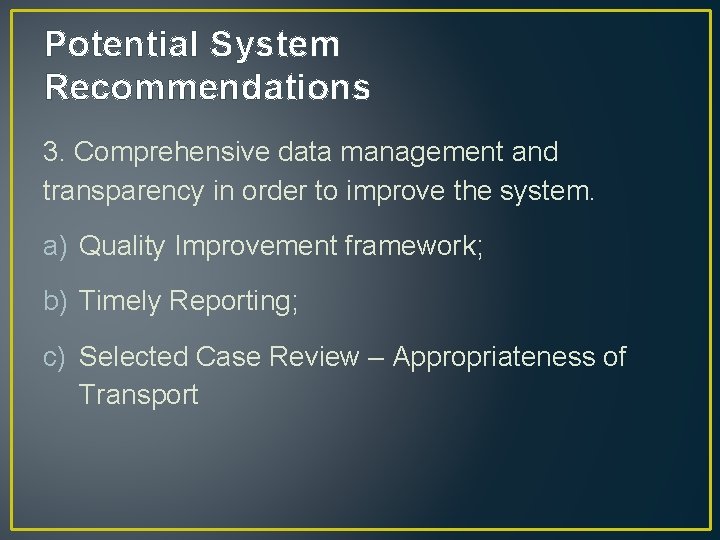 Potential System Recommendations 3. Comprehensive data management and transparency in order to improve the