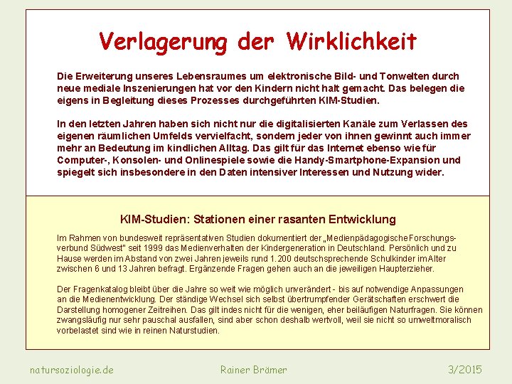 Verlagerung der Wirklichkeit Die Erweiterung unseres Lebensraumes um elektronische Bild- und Tonwelten durch neue