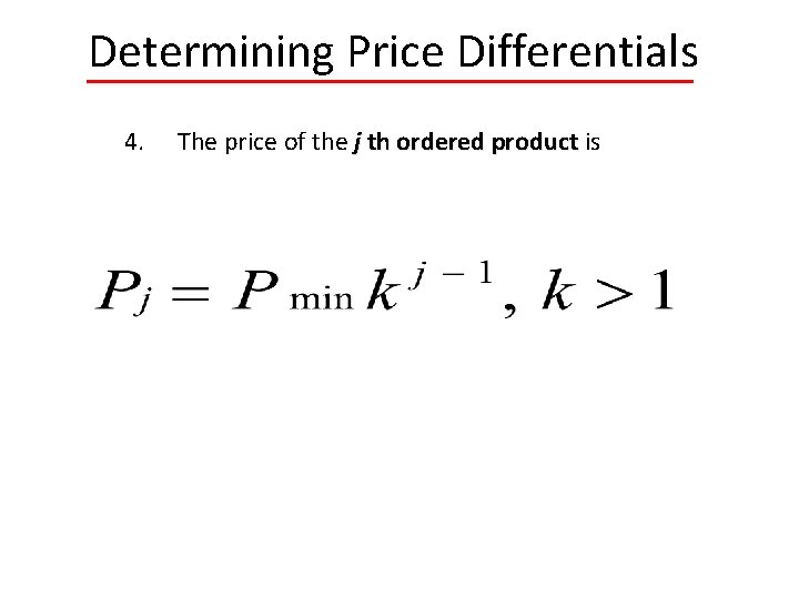 Determining Price Differentials 4. The price of the j th ordered product is 