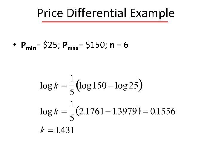 Price Differential Example • Pmin= $25; Pmax= $150; n = 6 