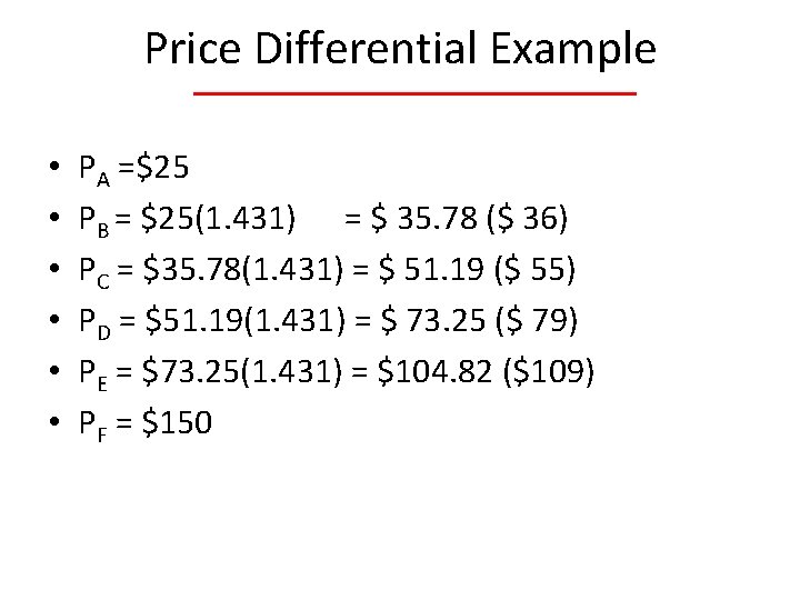 Price Differential Example • • • PA =$25 PB = $25(1. 431) = $
