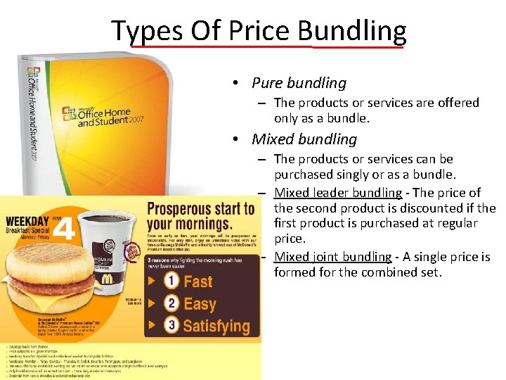 Types Of Price Bundling • Pure bundling – The products or services are offered