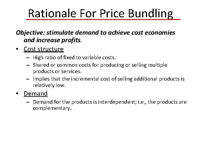 Rationale For Price Bundling Objective: stimulate demand to achieve cost economies and increase profits.