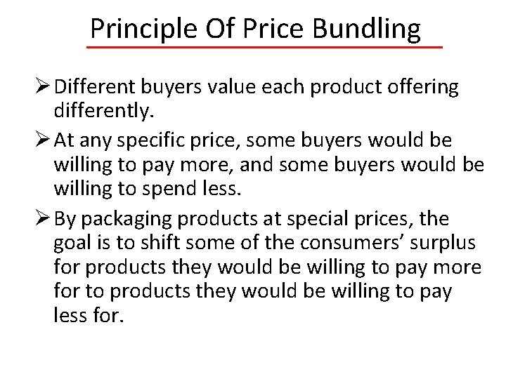 Principle Of Price Bundling Ø Different buyers value each product offering differently. Ø At