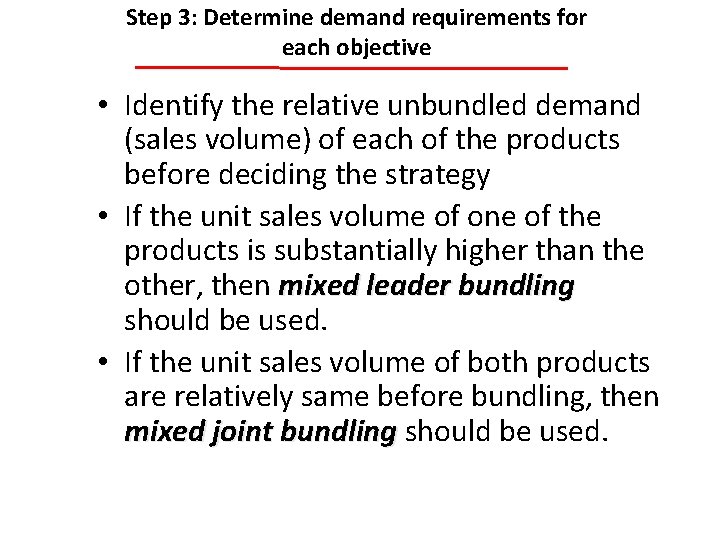 Step 3: Determine demand requirements for each objective • Identify the relative unbundled demand
