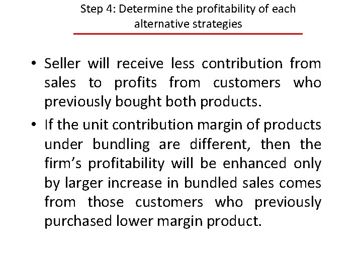 Step 4: Determine the profitability of each alternative strategies • Seller will receive less