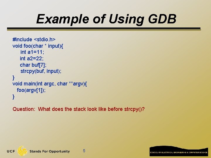 Example of Using GDB #include <stdio. h> void foo(char * input){ int a 1=11;