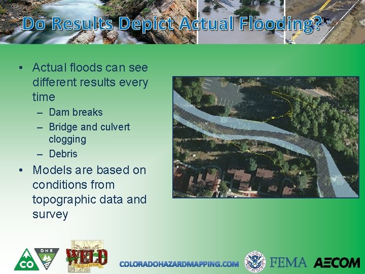 Do Results Depict Actual Flooding? • Actual floods can see different results every time