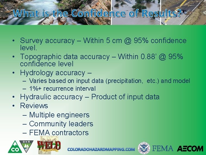 What is the Confidence of Results? • Survey accuracy – Within 5 cm @