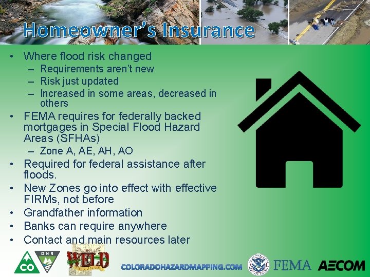 Homeowner’s Insurance • Where flood risk changed – Requirements aren’t new – Risk just