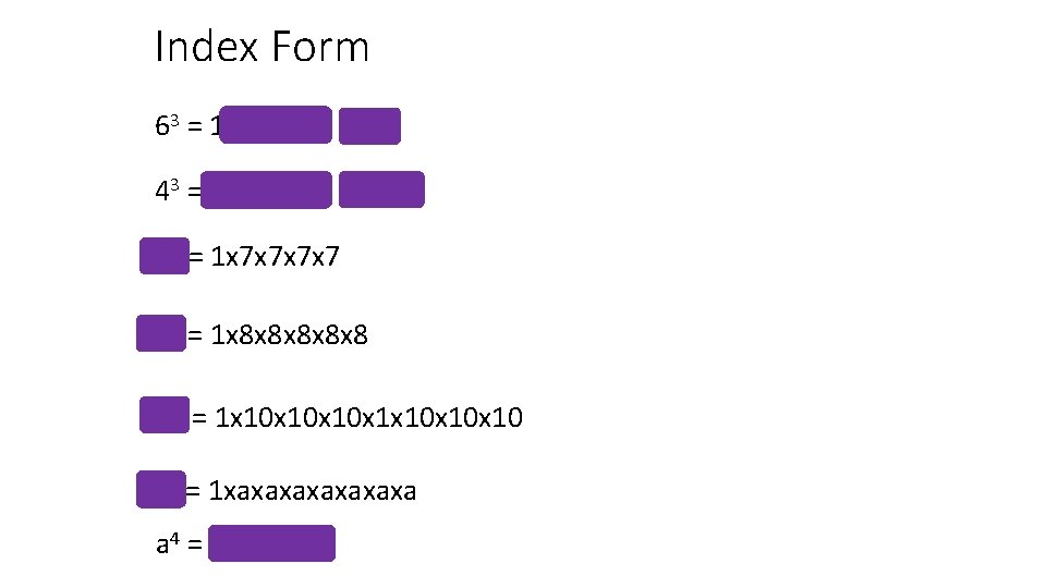 Index Form 63 = 1 x 6 x 6 x 6 = 216 43 Index Form 63 = 1 x 6 x 6 x 6 = 216 43