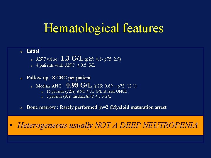 Hematological features o Initial o o o ANC value : 1. 3 G/L (p