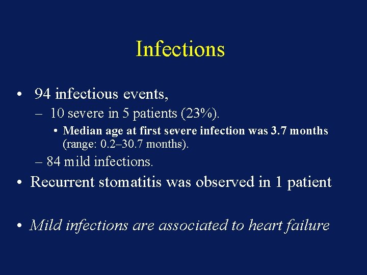 Infections • 94 infectious events, – 10 severe in 5 patients (23%). • Median