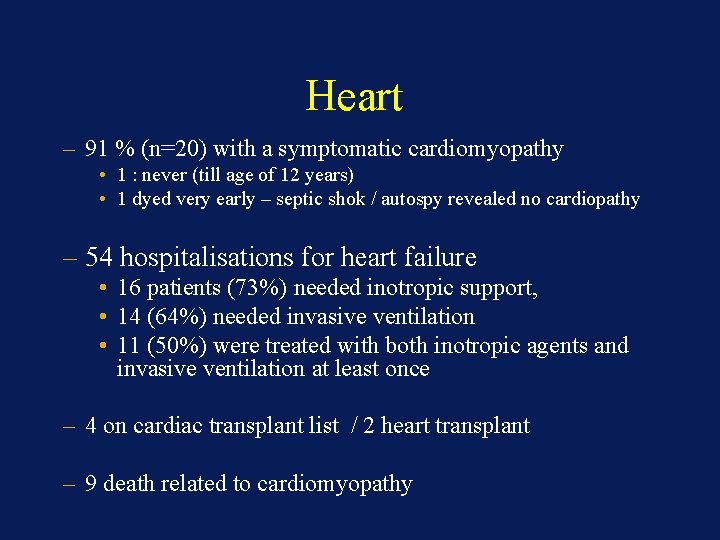 Heart – 91 % (n=20) with a symptomatic cardiomyopathy • 1 : never (till