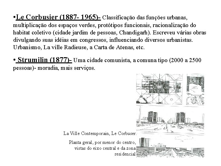  • Le Corbusier (1887 - 1965)- Classificação das funções urbanas, multiplicação dos espaços
