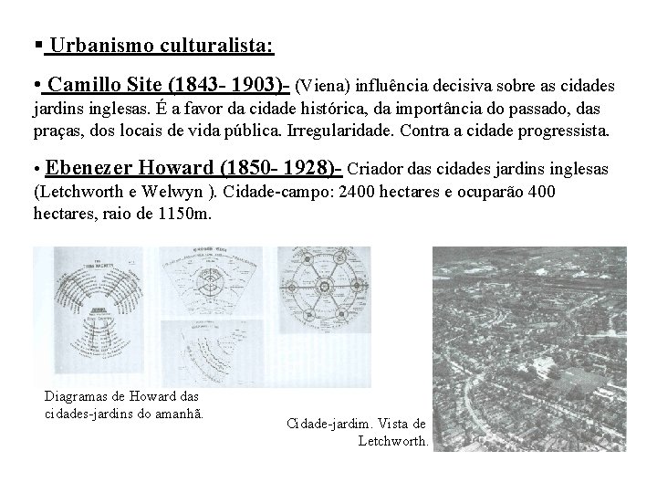 § Urbanismo culturalista: • Camillo Site (1843 - 1903)- (Viena) influência decisiva sobre as