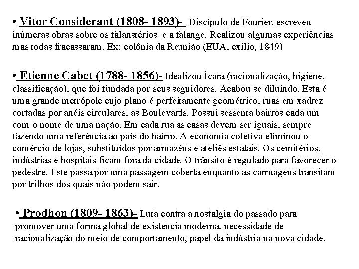  • Vitor Considerant (1808 - 1893)- Discípulo de Fourier, escreveu inúmeras obras sobre