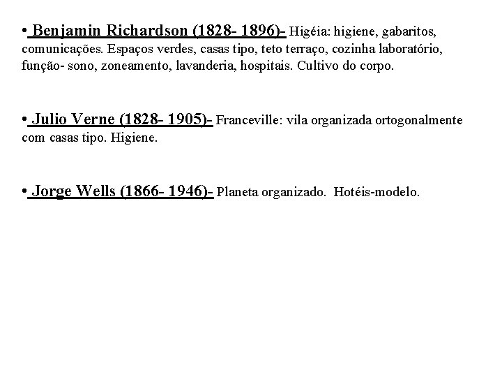  • Benjamin Richardson (1828 - 1896)- Higéia: higiene, gabaritos, comunicações. Espaços verdes, casas