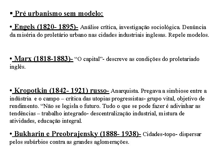§ Pré urbanismo sem modelo: • Engels (1820 - 1895)- Análise crítica, investigação sociológica.