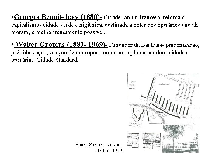  • Georges Benoit- levy (1880)- Cidade jardim francesa, reforça o capitalismo- cidade verde