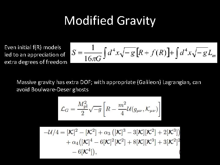 Modified Gravity Even initial f(R) models led to an appreciation of extra degrees of