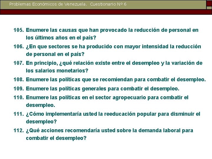 Problemas Económicos de Venezuela. Cuestionario Nº 6 105. Enumere las causas que han provocado