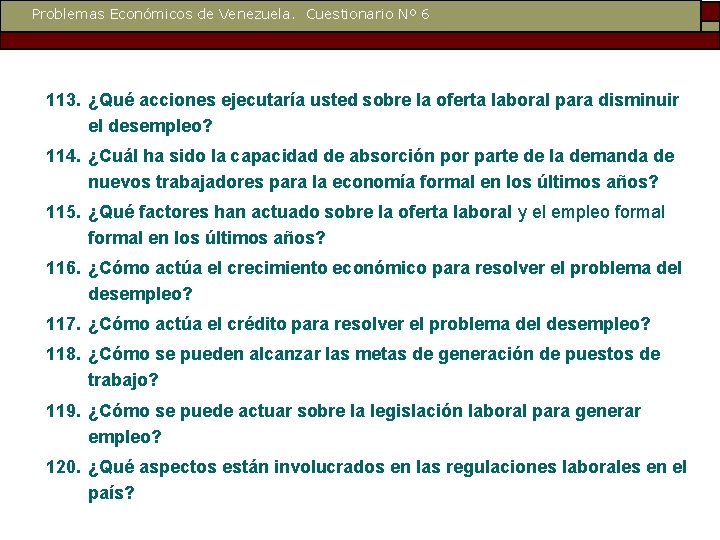 Problemas Económicos de Venezuela. Cuestionario Nº 6 113. ¿Qué acciones ejecutaría usted sobre la