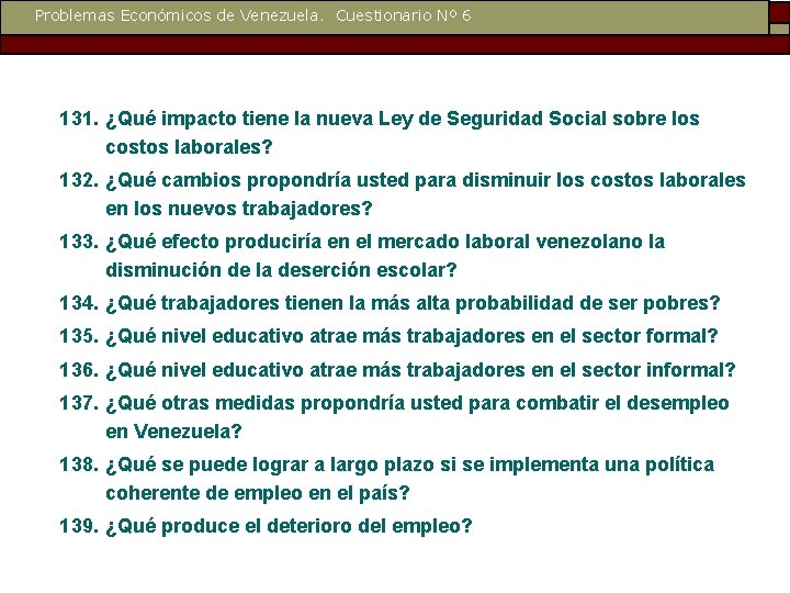 Problemas Económicos de Venezuela. Cuestionario Nº 6 131. ¿Qué impacto tiene la nueva Ley