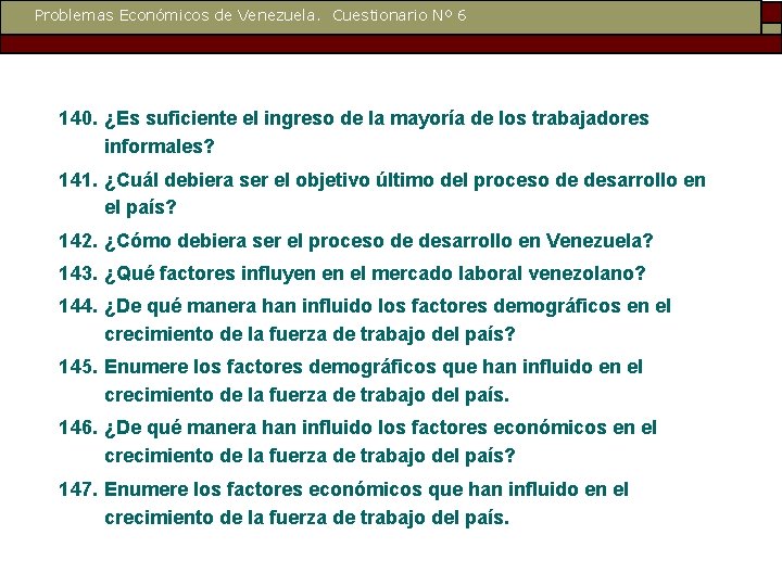 Problemas Económicos de Venezuela. Cuestionario Nº 6 140. ¿Es suficiente el ingreso de la