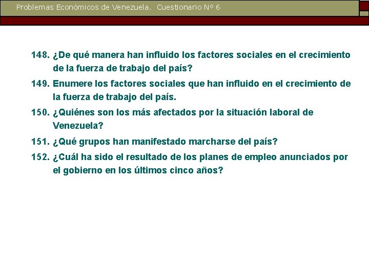 Problemas Económicos de Venezuela. Cuestionario Nº 6 148. ¿De qué manera han influido los